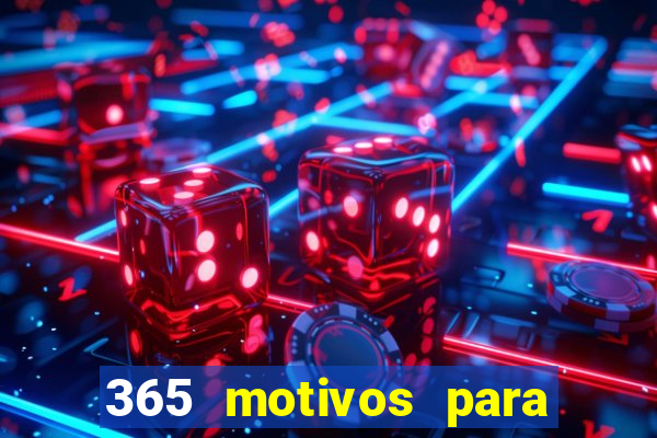 365 motivos para te amar